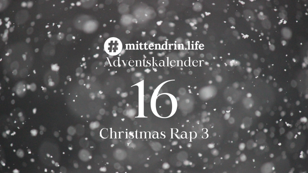 Adventskalender #16 – Christmas Rap 3