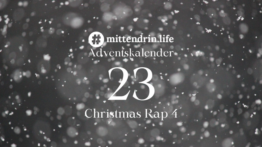 Adventskalender #23 – Christmas Rap 4
